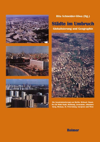 Städte im Umbruch: Die Neustrukturierung von Berlin, Brssel, Hanoi, Ho Chi Minh Stadt, Hongkong, Jerusalem, Johannesburg, Moskau, St. Petersburg, Sarajewo und Wien Geology & Geography