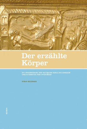 Der erzählte Körper: Die Inszenierung der Reliquien Karls des Großen und Elisabeths von Thüringen Film, Art & Culture
