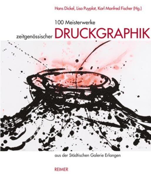 100 Meisterwerke zeitgenössischer Druckgraphik: Aus der Städtischen Galerie Erlangen Film, Art & Culture