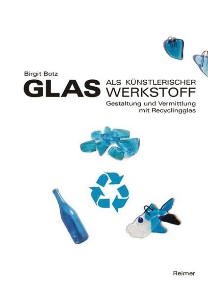 Glas als künstlerischer Werkstoff: Gestaltung und Vermittlung mit Recyclingglas Education & Training