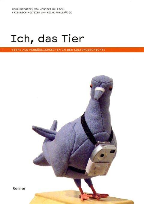 Ich, das Tier. Tiere als Persönlichkeiten in der Kulturgeschichte Books