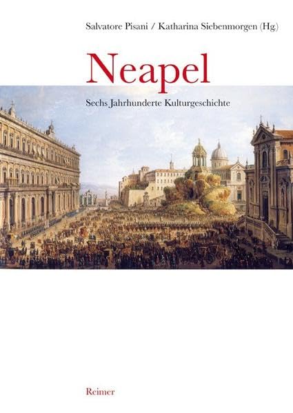 Neapel: Sechs Jahrhunderte Kulturgeschichte Books