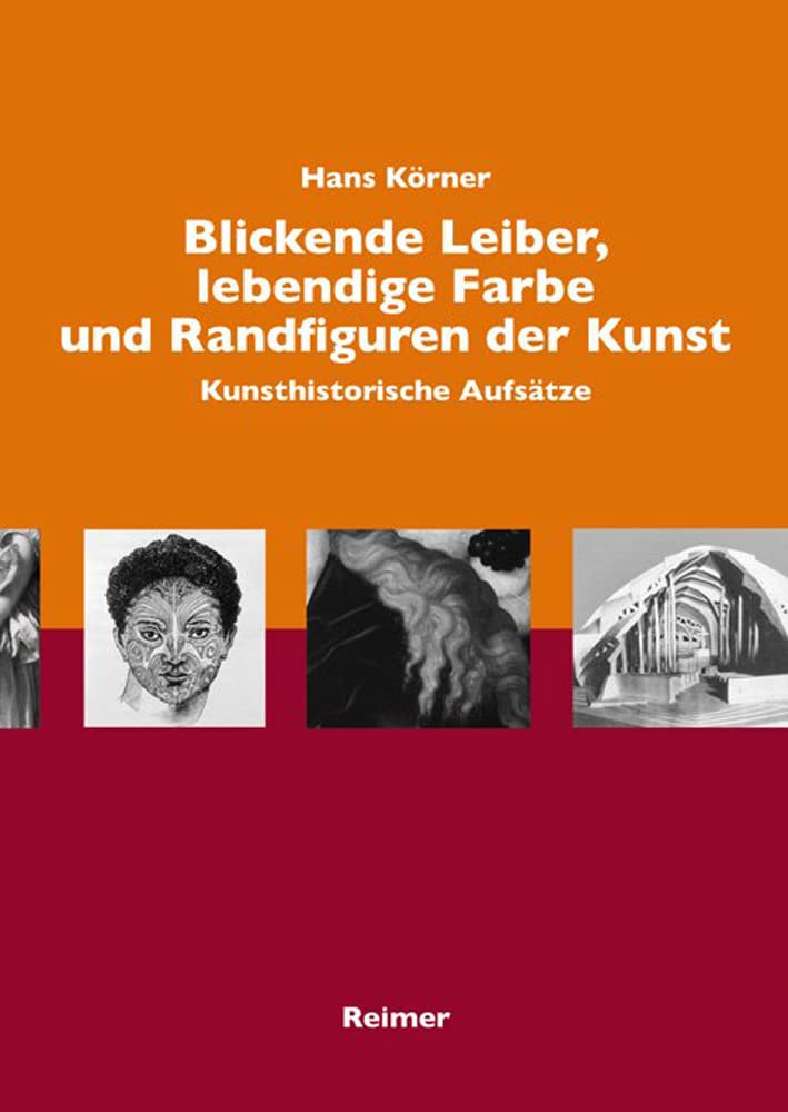 Blickende Leiber, lebendige Farbe und Randfiguren in der Kunst: Kunsthistorische Aufsätze Film, Art & Culture