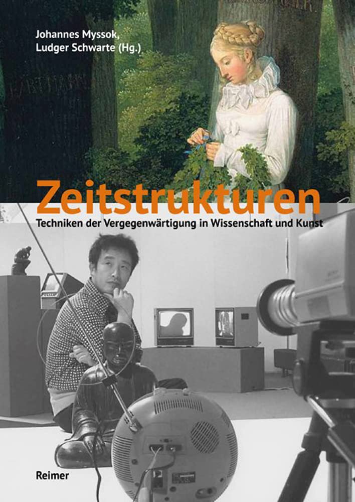 Zeitstrukturen: Techniken der Vergegenwärtigung in Wissenschaft und Kunst Philosophy