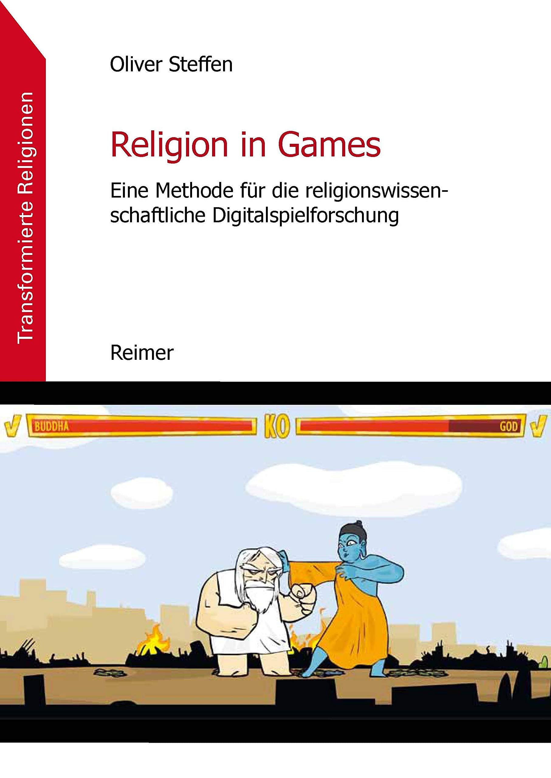 Religion in Games: Eine Methode für die religionswissenschaftliche Digitalspielforschung (Transformierte Religionen.) Computer Science