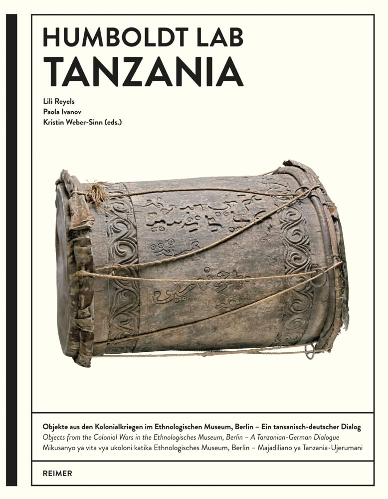Humboldt Lab Tanzania: Objekte aus kolonialen Kriegen im Ethnologischen Museum, Berlin - Deutsch-tansanische Perspektiven Books