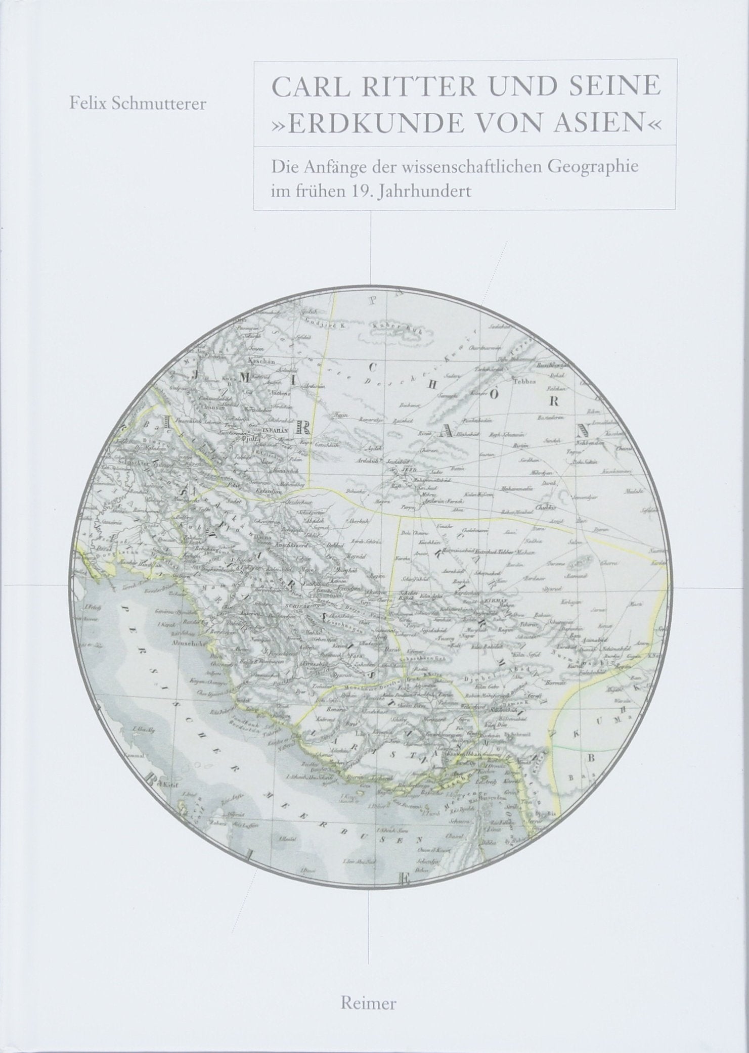 Carl Ritter und seine »Erdkunde von Asien«: Die Anfänge der wissenschaftlichen Geographie im frühen 19. Jahrhundert Memories