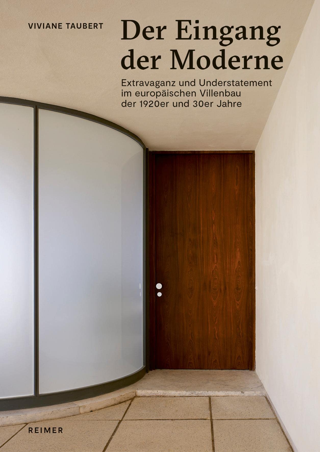Der Eingang der Moderne: Extravaganz und Understatement im europäischen Villenbau der 1920er und 30er Jahre Architecture