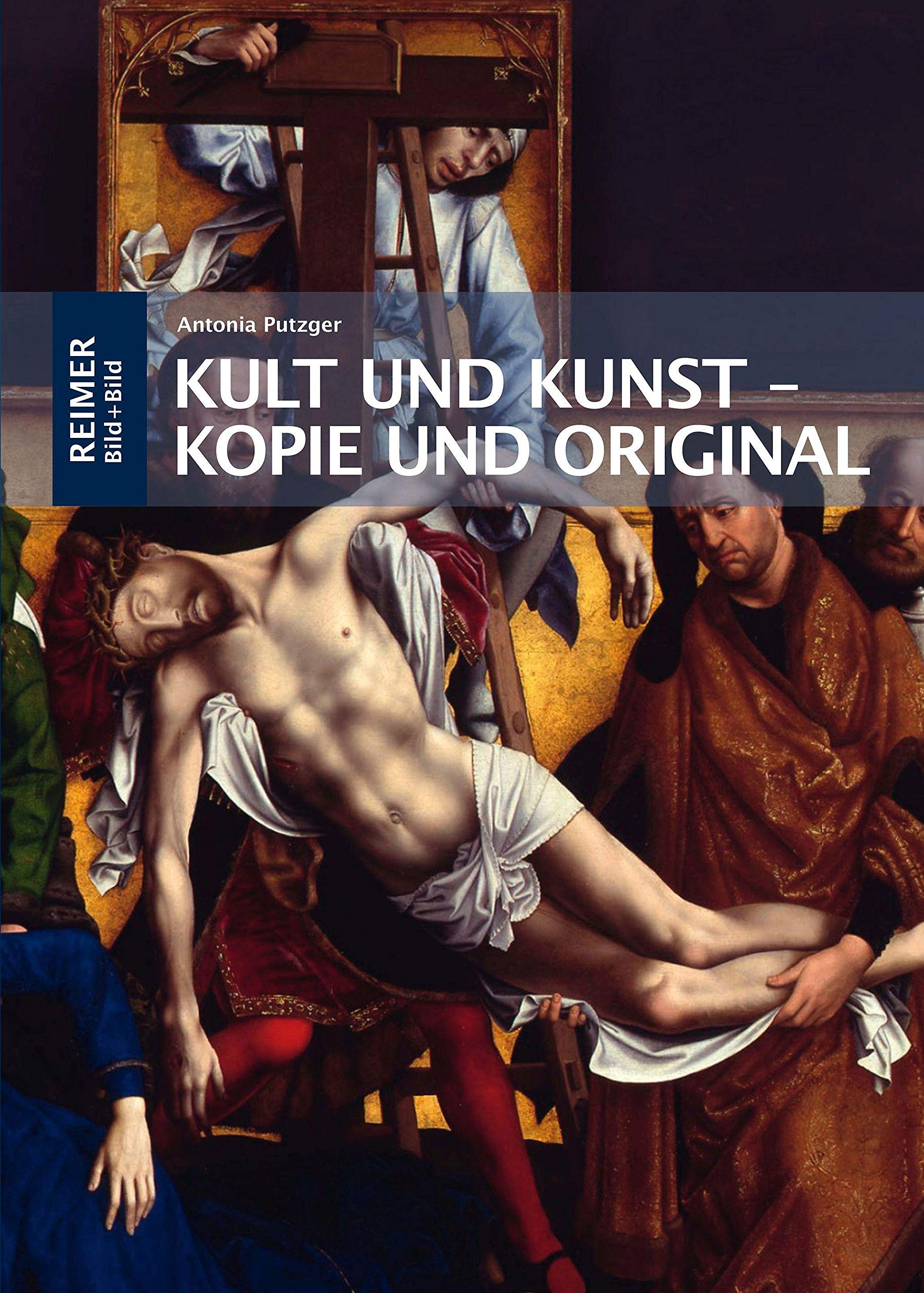 Kult und Kunst – Kopie und Original: Altarbilder von Rogier van der Weyden, Jan van Eyck und Albrecht Dürer in ihrer frühneuzeitlichen Rezeption (Bild+Bild) Film, Art & Culture