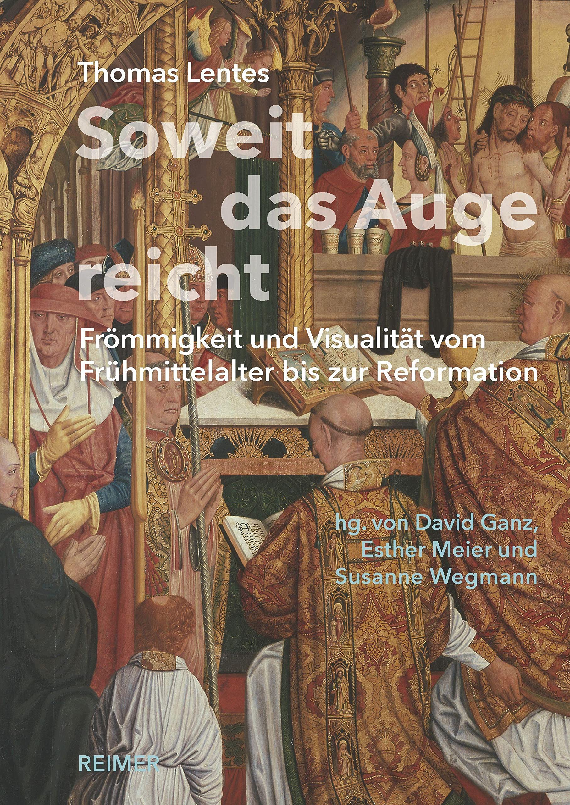Soweit das Auge reicht: Frömmigkeit und Visualität vom Frühmittelalter bis zur Reformation Books