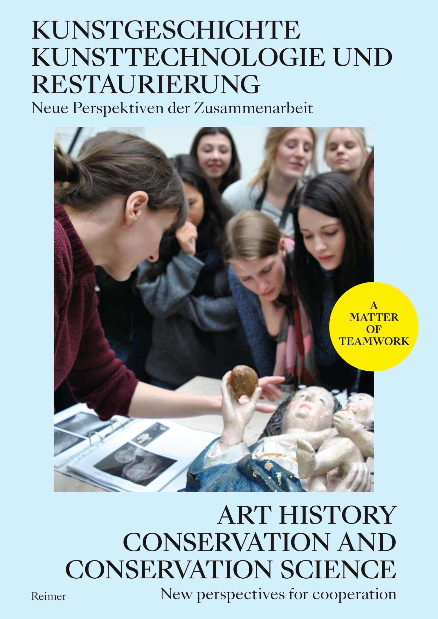 Kunstgeschichte, Kunsttechnologie und Restaurierung: Neue Perspektiven der Zusammenarbeit - Art History, Conservation and Conservation Science: New ... Eine Einführung - An Introduction Film, Art & Culture