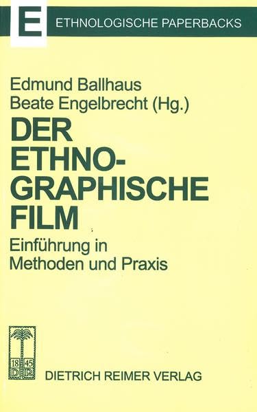Der ethnographische Film: Einführung in Methoden und Praxis (Ethnologische Paperbacks) Film, Art & Culture