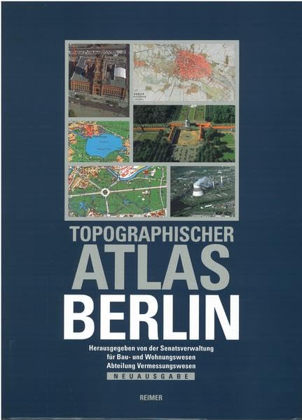 Topographischer Atlas Berlin: Entwicklung und Struktur der Stadt Berlin. Hrsg. v. Senatsverwaltung f. Bau- u. Wohnungswesen Berlin Business & Technology