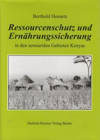 Ressourcenschutz und Ernährungssicherung in den semiariden Gebieten Nord- und Südostkenyas: Ein holistischer methodischer Ansatz unter Verwendung von ... und Geographischen Informationssystemen (GIS) Law