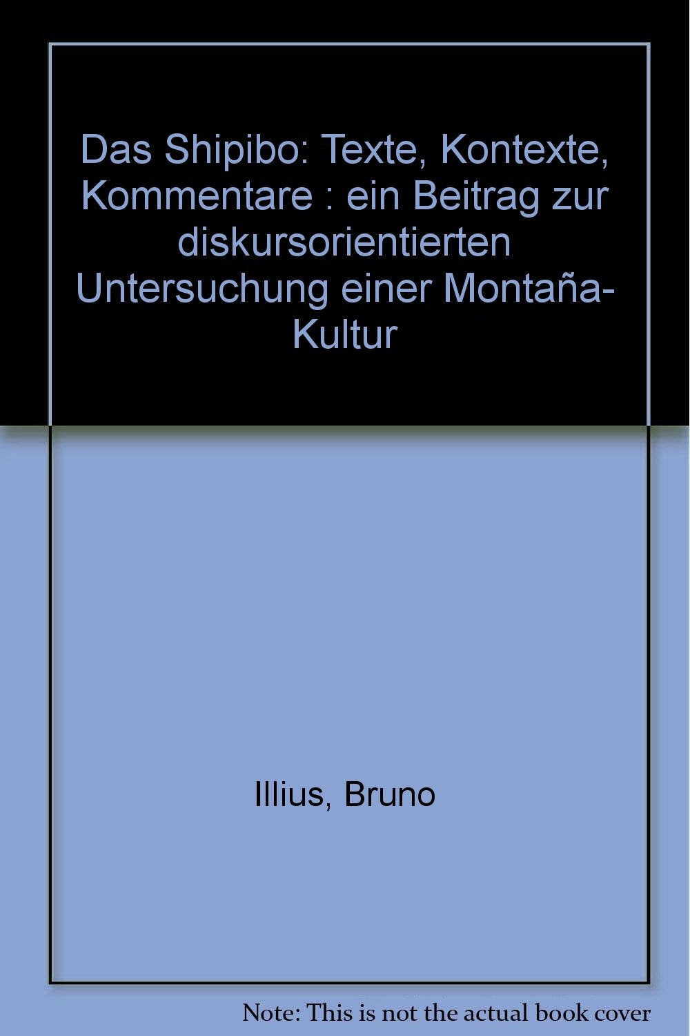 Das Shipibo: Texte, Kontexte, Kommentare. Ein Beitrag zur diskursorientierten Untersuchung einer Montana-Kultur Law
