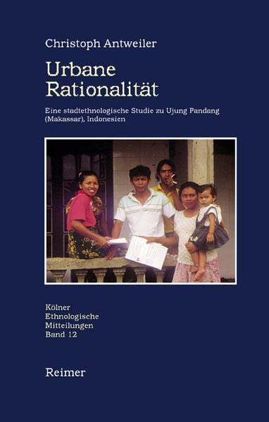 Urbane Rationalität: Eine stadtethnologische Studie zu Ujung Pandang (Makassar), Indonesien (Kölner Ethnologische Studien) Law