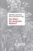 Der Wald - Ein deutscher Mythos?: Perspektiven eines Kulturthemas Film, Art & Culture