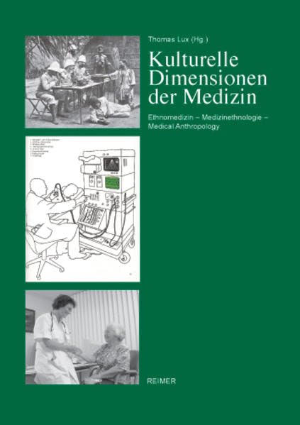 Kulturelle Dimensionen der Medizin. Ethnomedizin - Medizinethnologie - Medical Anthropology Medicine