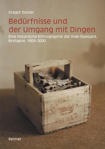 Bedürfnisse und der Umgang mit Dingen: Eine historische Ethnographie der Ile d'Ouessant, Bretagne, 1800–2000 Law