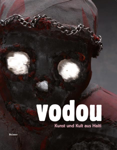 Vodou (Voodoo): Kunst und Kult aus Haiti: Ausstellung im Ethnologischen Museum, Berlin; 18. 5. - 24. 10. 2010 General education
