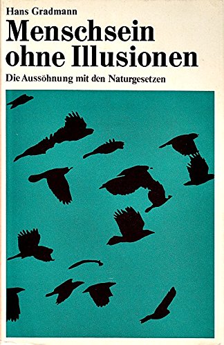 Menschsein ohne Illusionen. Die Aussöhnung mit den Naturgesetzen Books
