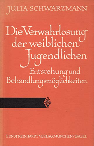 Die Verwahrlosung der weiblichen Jugendlichen. Entstehung und Behandlungsmöglichkeiten book