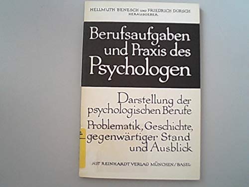 Berufsaufgaben und Praxis des Psychologen : Darstellung d. psycholog. Berufe. Problematik, Geschichte, gegenwärtiger Stand u. Ausblick. (Hrsg.:) u. Friedrich Dorsch Books