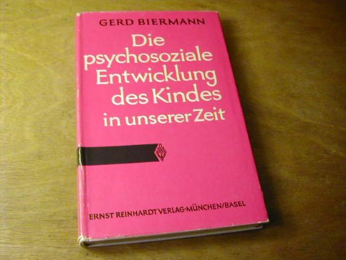 Die psychosoziale Entwicklung des Kindes in unserer Zeit. Beiträge zur Kinderpsychotherapie, Band 8 Psychology