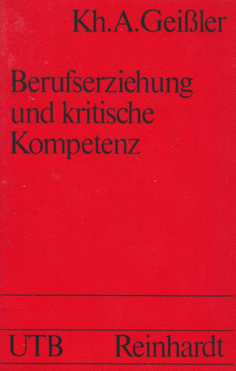 Berufserziehung und kritische Kompetenz: Ansätze zu einer Interaktionspädagogik (UTB S (Small-Format): Uni-Taschenbücher) Books