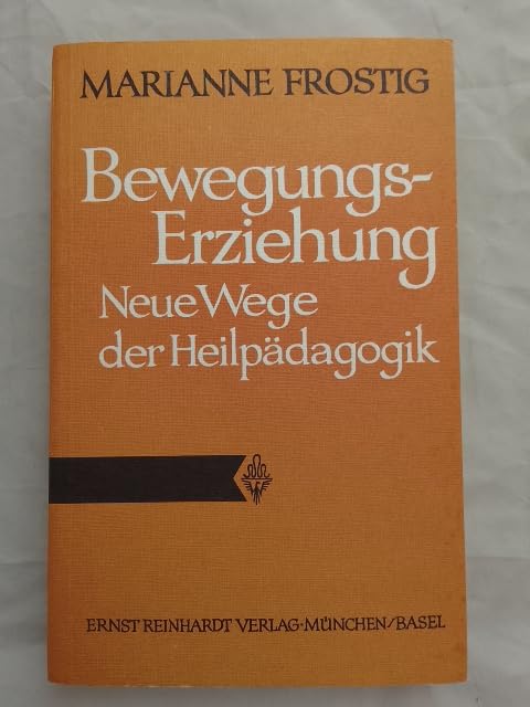 Bewegungs-Erziehung : neue Wege d. Heilpädagogik. book