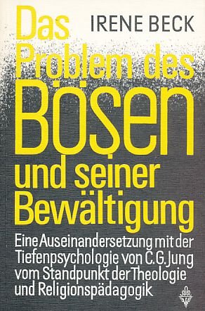 Das Problem des Bösen und seiner Bewältigung. Eine Auseinandersetzung mit der Tiefenpsychologie von C.G.Jung vom Standpunkt der Theologie und Religionspädagogik Psychology
