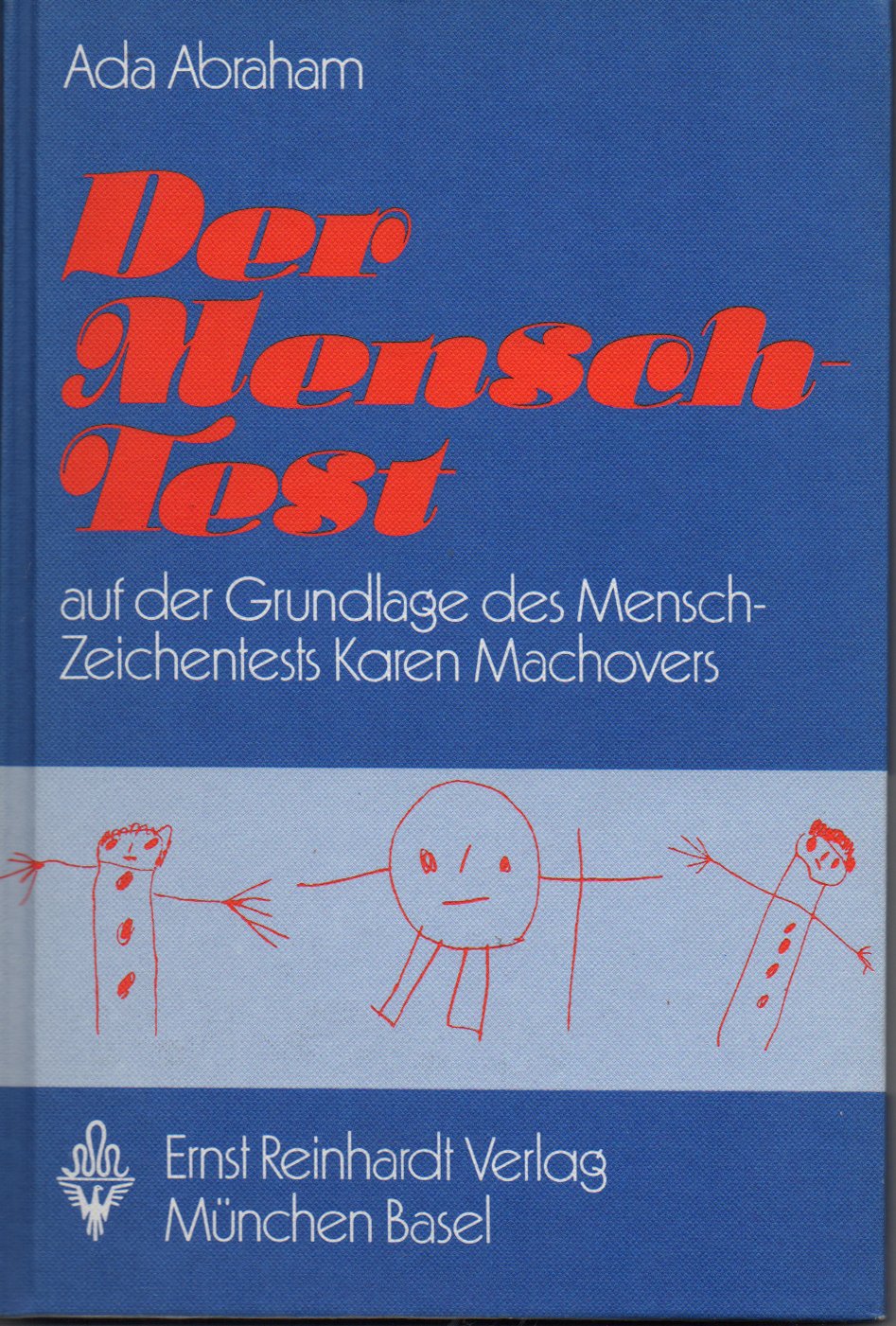 Der Mensch-Test. Auf der Grundlage des Mensch-Zeichentests Karen Machovers Psychology