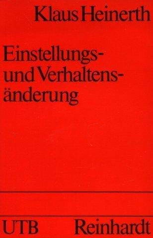 Einstellungs- und Verhaltensänderung.: Ihre Theorie und Praxis in der Klinischen und Pädagogischen Psychologie (UTB S (Small-Format): Uni-Taschenbücher) Psychology