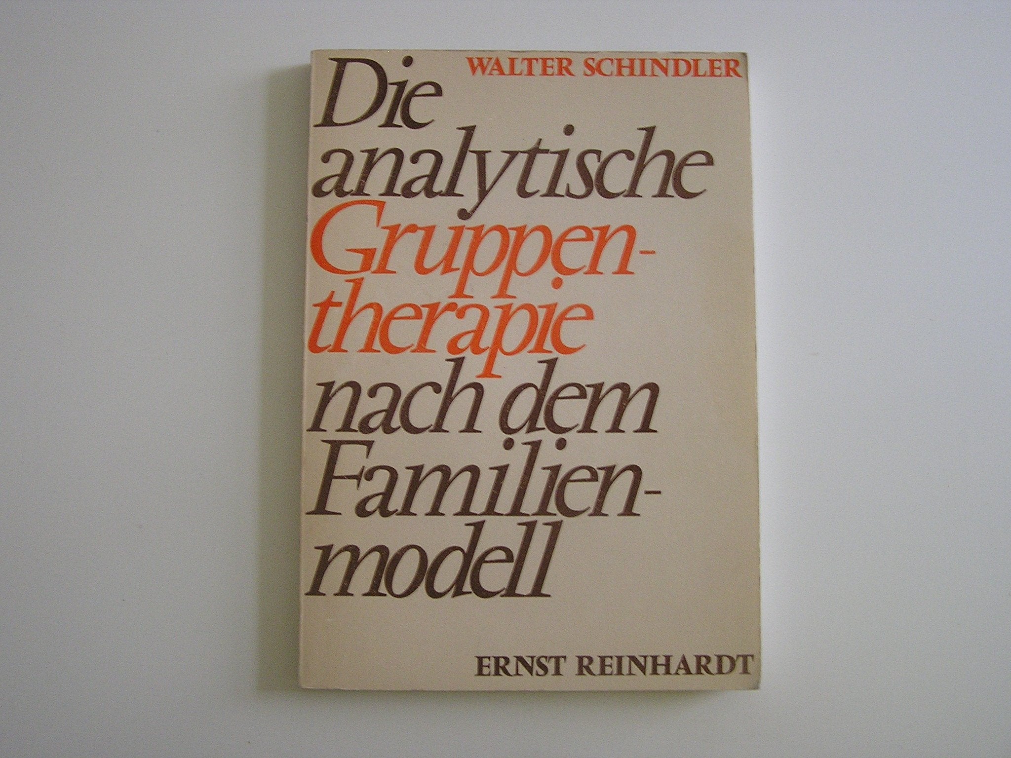 Die analytische Gruppentherapie nach dem Familienmodell. Ausgewählte Beiträge Medicine