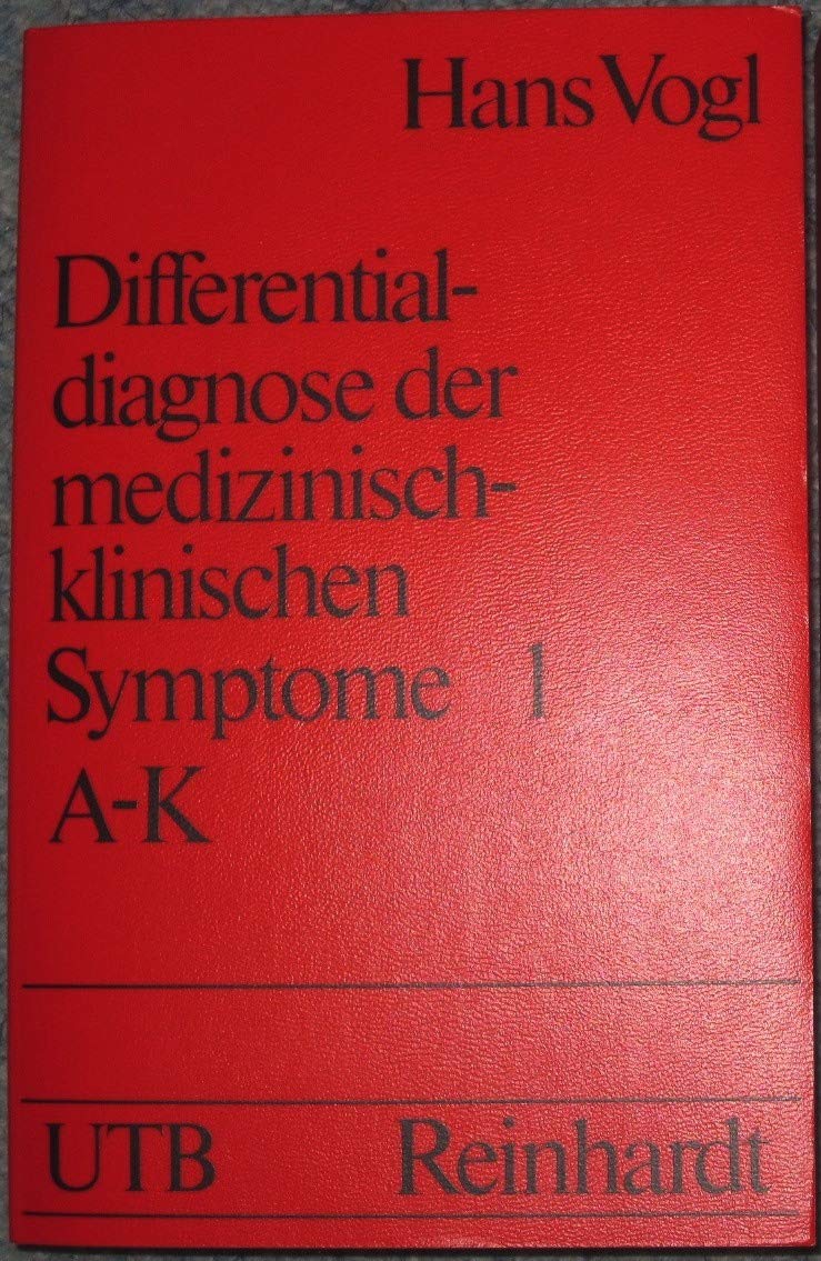 Differentialdiagnose der medizinisch-klinischen Symptome I. A - K. Lexikon der klinischen Krankheitszeichen und Befunde Medicine