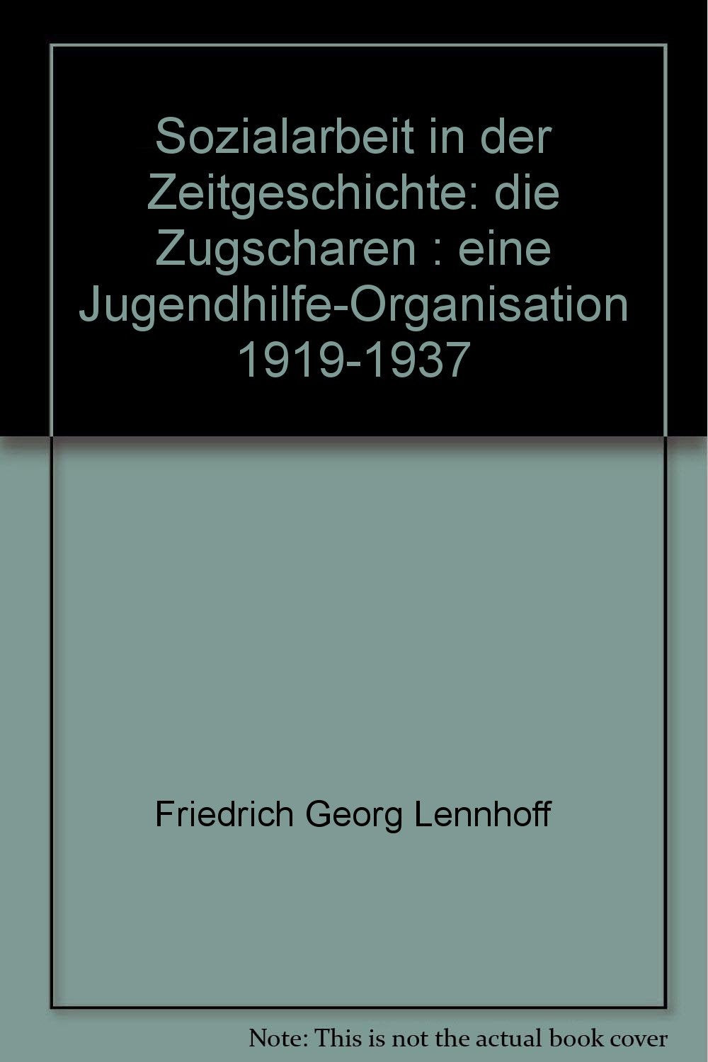 Sozialarbeit in der Zeitgeschichte: Die Zugscharen. Eine Jugendhilfe-Organisation 1919-1937 Books