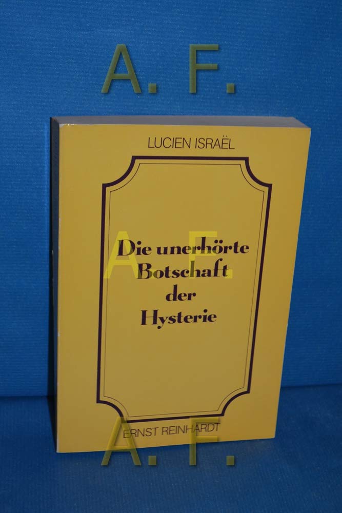 Product Image: Die unerhörte Botschaft der Hysterie