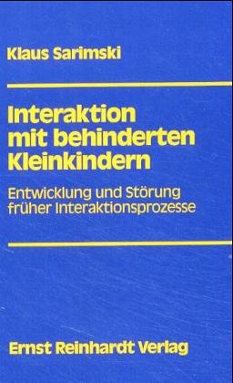Interaktion mit behinderten Kleinkindern: Entwicklung und Störung früher Interaktionsprozesse Psychology