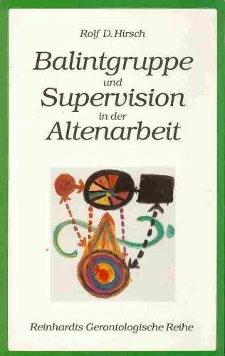 Balintgruppe und Supervision in der Altenarbeit Social Sciences