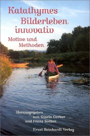 Katathymes Bilderleben innovativ: Motive und Methoden Psychology