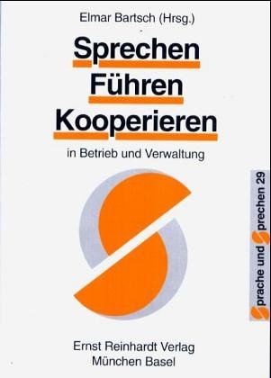 Sprechen, Führen, Kooperieren in Betrieb und Verwaltung: Kommunikation in Unternehmen Law