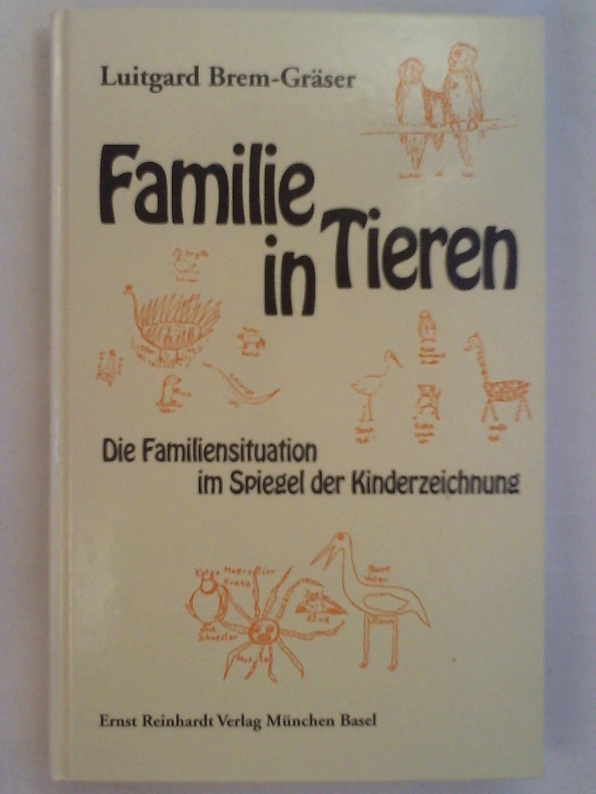 Familie in Tieren. Die Familiensituation im Spiegel der Kinderzeichnung Parents & Children