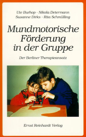 Mundmotorische Förderung in der Gruppe. Der Berliner Therapieansatz Medicine