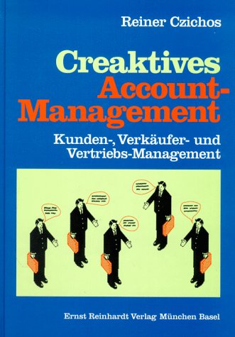 Creaktives Account-Management: Kunden-, Verkäufer- und Vertriebsmanagement Law