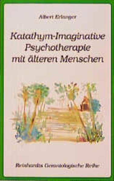 Katathym-Imaginative Psychotherapie mit älteren Menschen (Reinhardts Gerontologische Reihe) Medicine