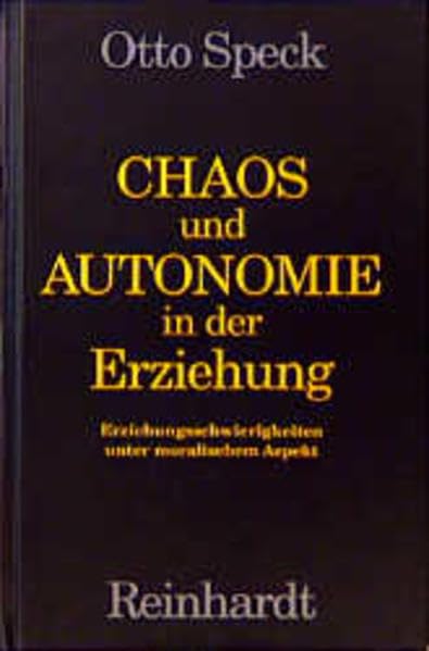 Chaos und Autonomie in der Erziehung: Erziehungsschwierigkeiten unter moralischem Aspekt Learning & Reference