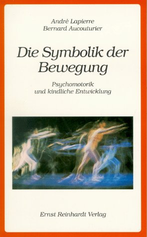 Die Symbolik der Bewegung. Psychomotorik und kindliche Entwicklung Medicine