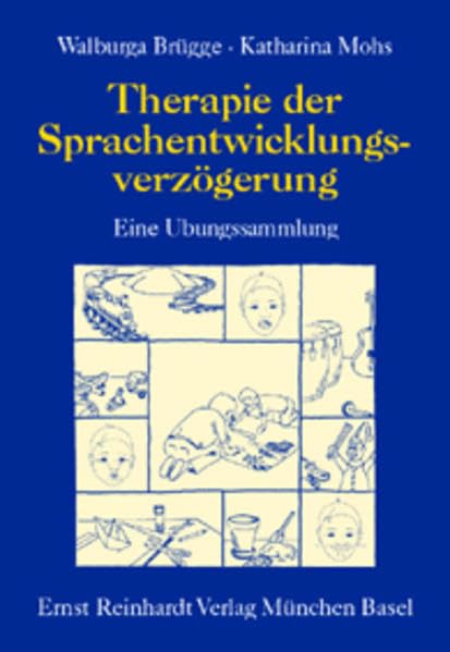 Therapie der Sprachentwicklungsverzögerung: Eine Übungssammlung Medicine