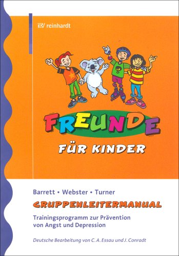 FREUNDE für Kinder: Trainingsprogramm zur Prävention von Angst und Depression - Gruppenleitermanual Psychology