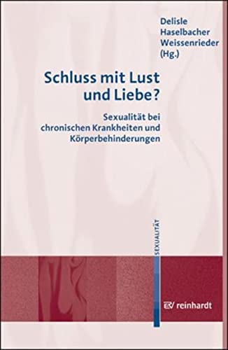 Schluss mit Lust und Liebe? Sexualotät bei chronischen Krankheiten und Körperbehinderungen Medicine